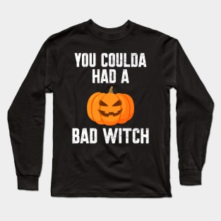 You coulda had a bad witch Long Sleeve T-Shirt